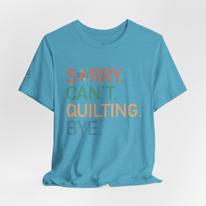 Sorry Can't T-Shirt — Cute Quilting Graphic Tee for Crafters