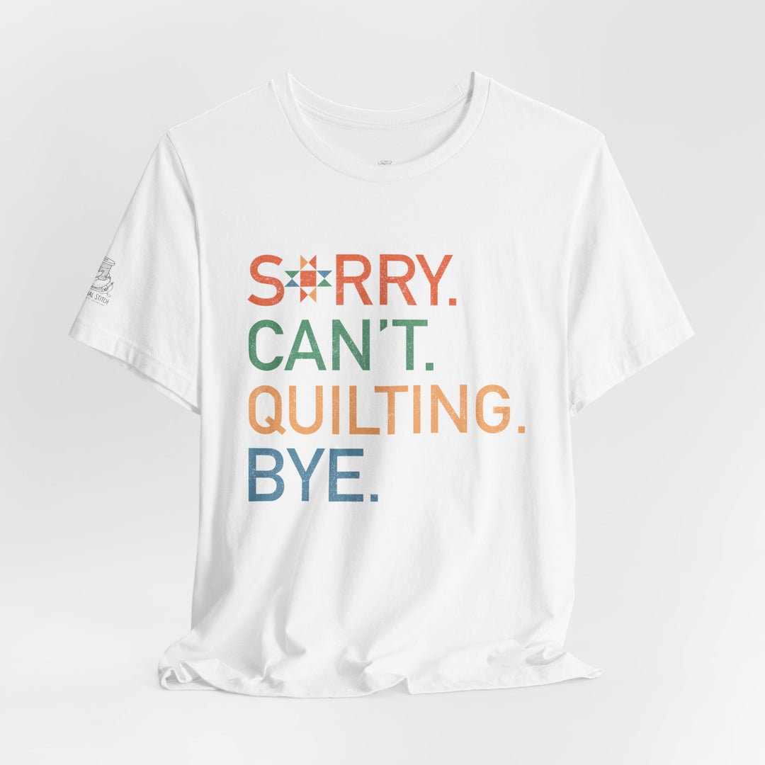 Sorry Can't T-Shirt — Cute Quilting Graphic Tee for Crafters