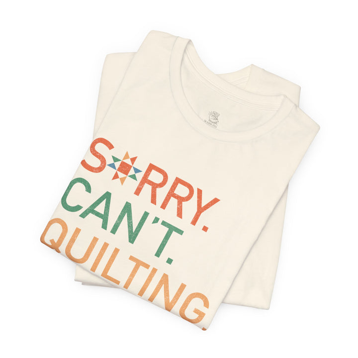 Sorry Can't T-Shirt — Cute Quilting Graphic Tee for Crafters