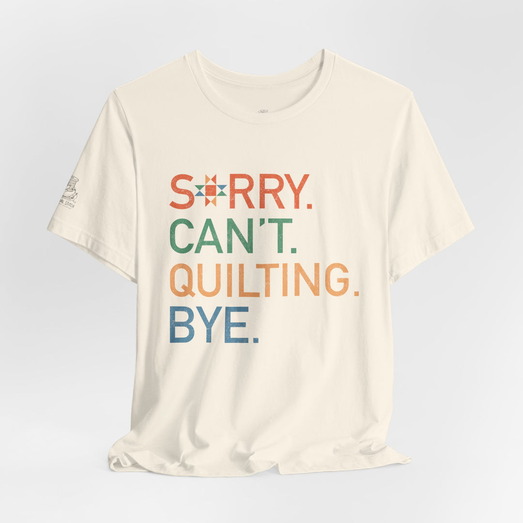 Sorry Can't T-Shirt — Cute Quilting Graphic Tee for Crafters